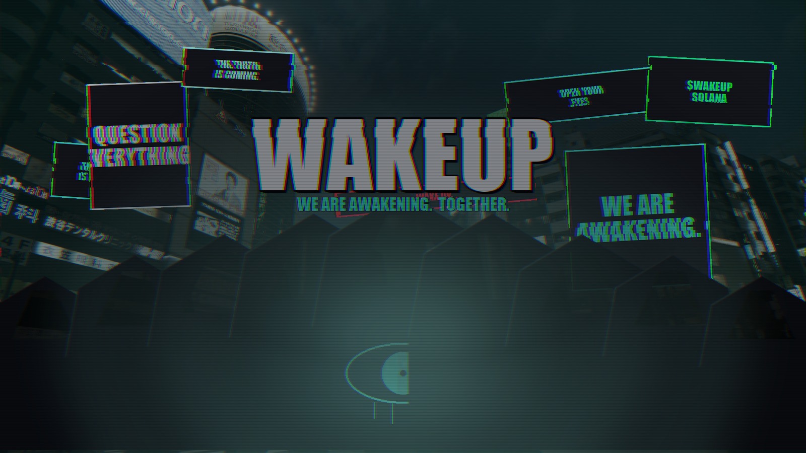 The billboard wall — the system is broken, question everything, the truth is coming